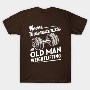 Never Underestimate An Old Man Weightlifting. Funny Gym T-Shirt